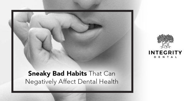 sneaky bad habits that can negatively affect dental health