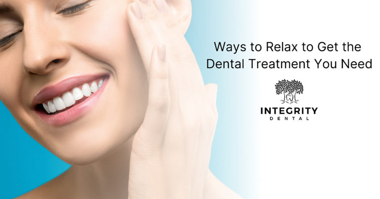 Ways to relax to get the dental treatment that you need
