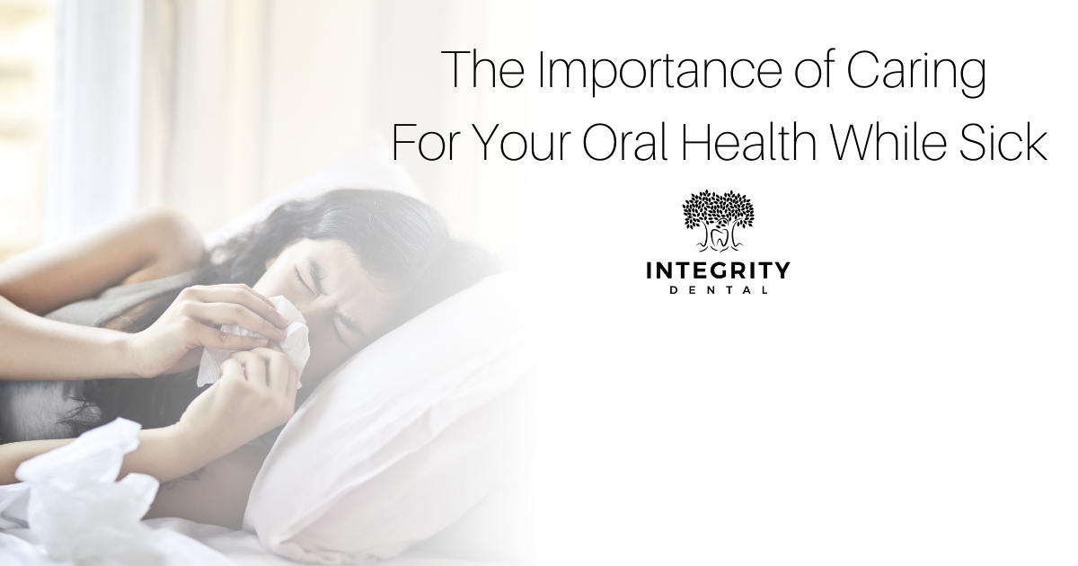 the importance of caring for your oral health while sick