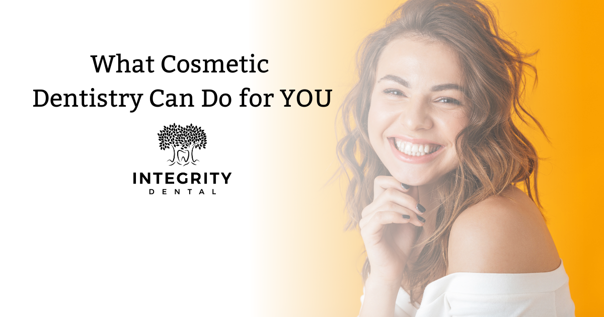 What Cosmetic Dentistry Can Do For YOU Integrity Dental Wellington, FL