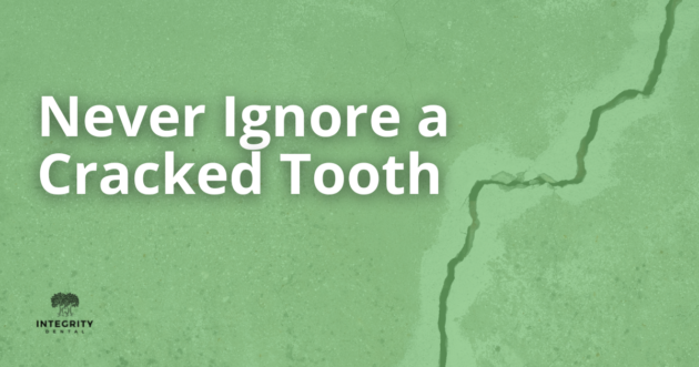 Never ignore a cracked tooth